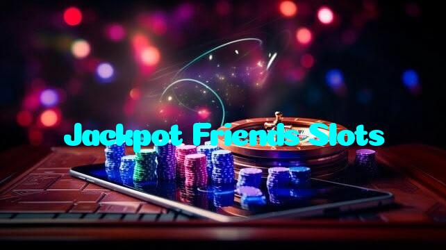 Jackpot Friends Slots
